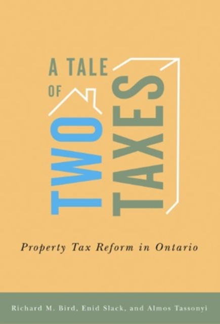 A Tale of Two Taxes - Property Tax Reform in Ontario, Paperback / softback Book