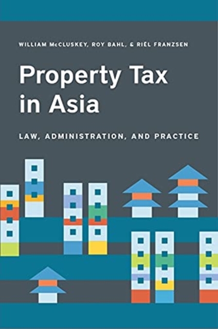 Property Tax in Asia - Law, Administration, and Practice, Paperback / softback Book