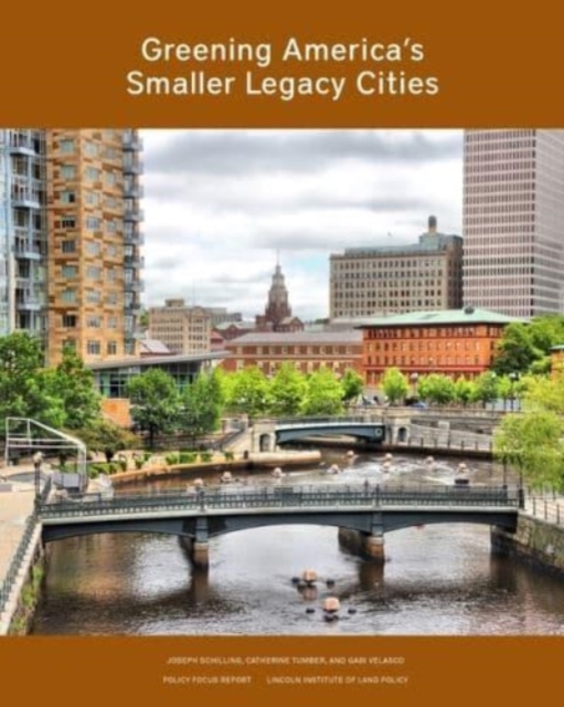 Greening America’s Smaller Legacy Cities, Paperback / softback Book