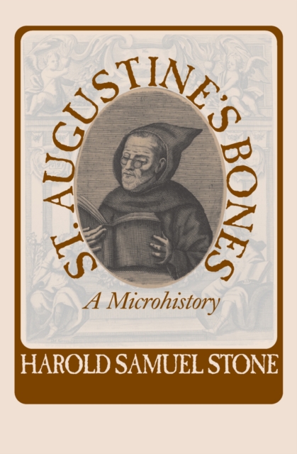 St.Augustine's Bones : A Microhistory, Paperback / softback Book