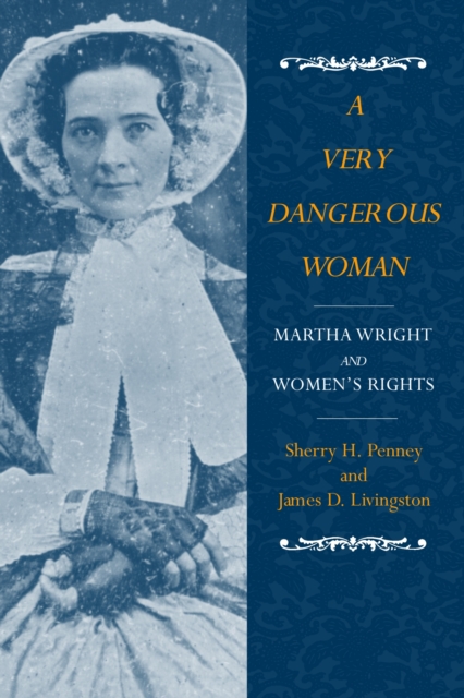 A Very Dangerous Woman : Martha Wright and Women's Rights, Paperback / softback Book
