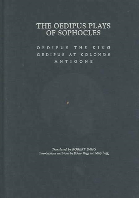 The Oedipus Plays of Sophocles : Oedipus the King, ""Oedipus at Kolonos"", ""Antigone, Hardback Book