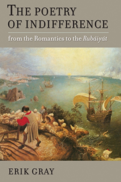 The Poetry of Indifference : From the Romantics to the Rubaiyat, Hardback Book
