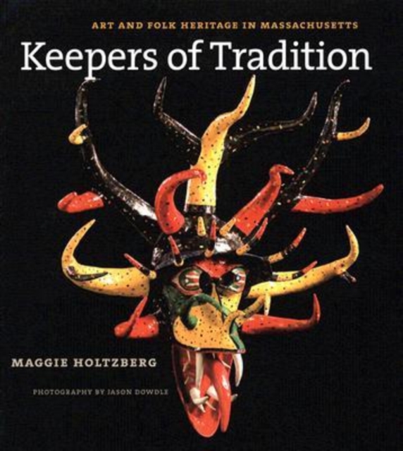Keepers of Tradition : Art and Folk Heritage in Massachusetts, Paperback / softback Book