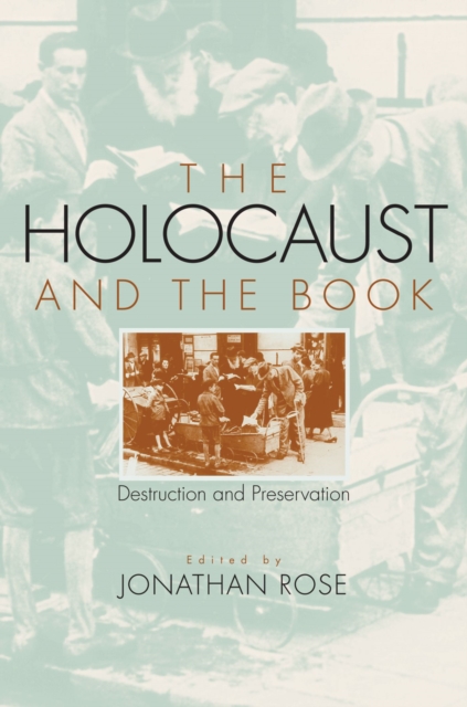 The Holocaust and the Book : Destruction and Preservation, Paperback / softback Book