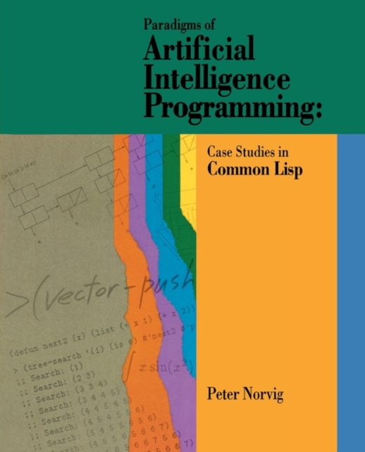 Paradigms of Artificial Intelligence Programming : Case Studies in Common Lisp, Paperback / softback Book