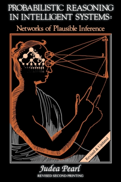 Probabilistic Reasoning in Intelligent Systems : Networks of Plausible Inference, Paperback / softback Book