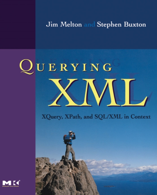Querying XML : XQuery, XPath, and SQL/XML in context, Paperback / softback Book