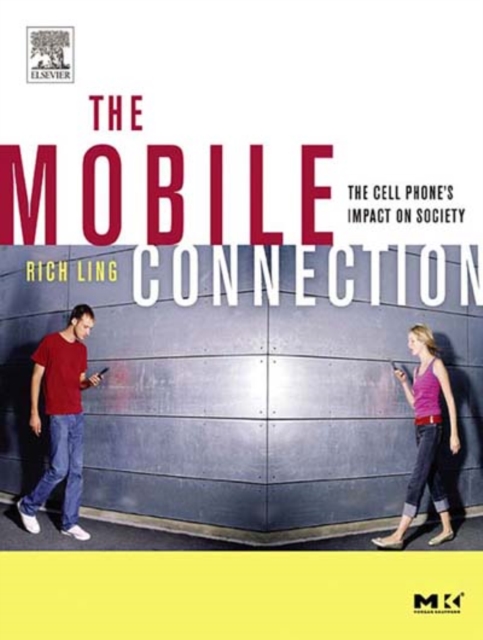 The Mobile Connection : The Cell Phone's Impact on Society, Paperback / softback Book