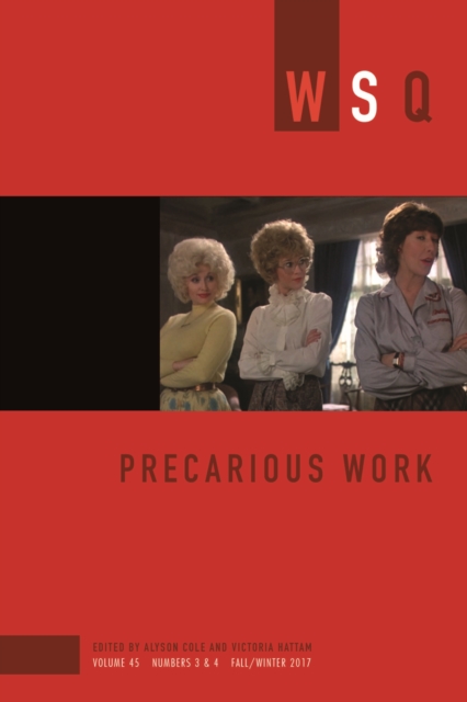Precarious Work: Wsq Vol. 45, Numbers 3 & 4, Paperback / softback Book
