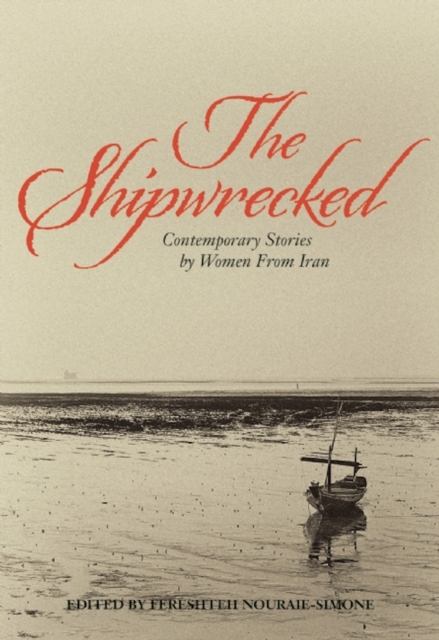 The Shipwrecked : Contemporary Stories by Women from Iran, Paperback / softback Book