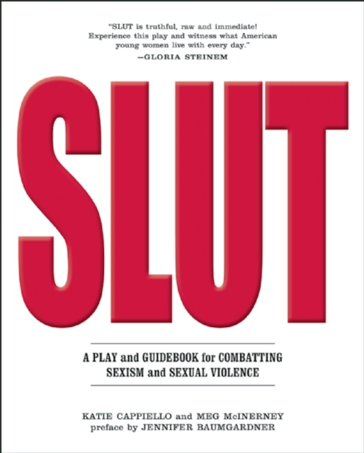 Slut : A Play and Guidebook for Combatting Sexism and Sexual Violence, Paperback / softback Book