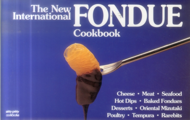 The New International Fondue Cookbook, Paperback / softback Book