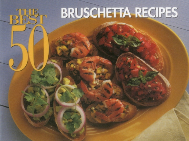 The Best 50 Bruschetta Recipes, Paperback / softback Book