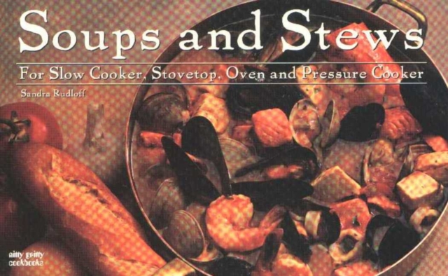 Soups & Stews: For Slow Cooker, Stovetop, Oven and Pressure Cooker, Paperback / softback Book