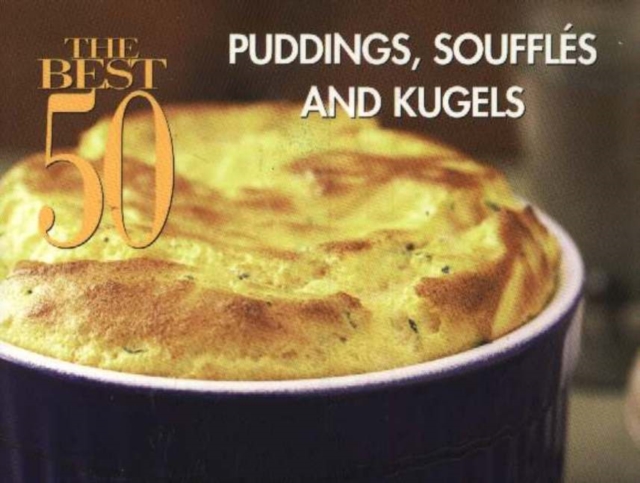 The Best 50 Puddings Souffles and Kugels, Paperback / softback Book