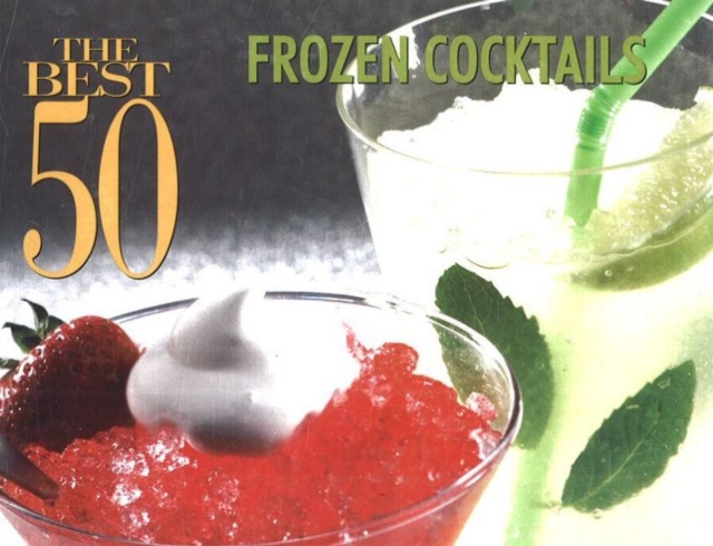 The Best 50 Frozen Cocktails, Paperback / softback Book
