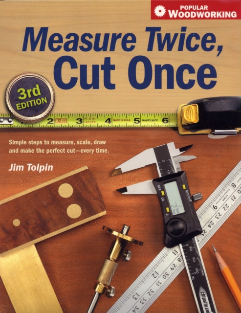 Measure Twice, Cut Once : Simple Steps to Measure, Scale, Draw and Make the Perfect Cut - Every Time, Paperback Book
