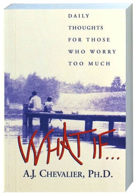 What If : Daily Thoughts for Those Who Worry Too Much, Paperback / softback Book