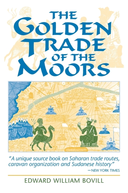 The Golden Trade of the Moors : West African Kingdoms in the Fourteenth Century, Paperback / softback Book