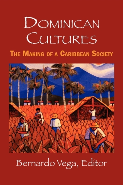 Dominican Cultures : The Making of a Caribbean Society, Hardback Book