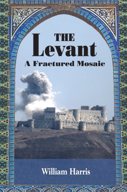 The Levant : A Fractured Mosaic, Paperback / softback Book