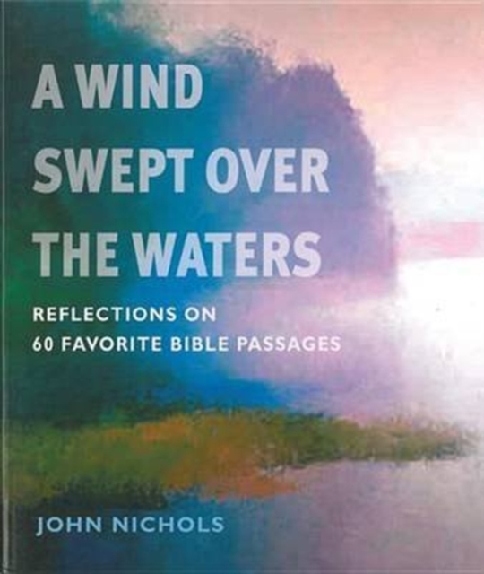 A Wind Swept Over the Waters : Reflections on Sixty Favorite Bible Passages, Paperback / softback Book