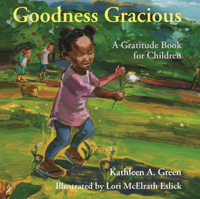 Goodness Gracious : A Gratitude Book for Children, Hardback Book