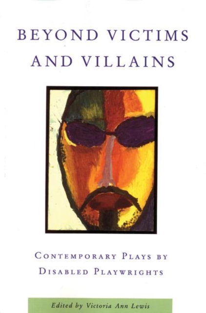 Beyond Victims and Villains : Contemporary Plays by Disabled Playwrights, Paperback / softback Book
