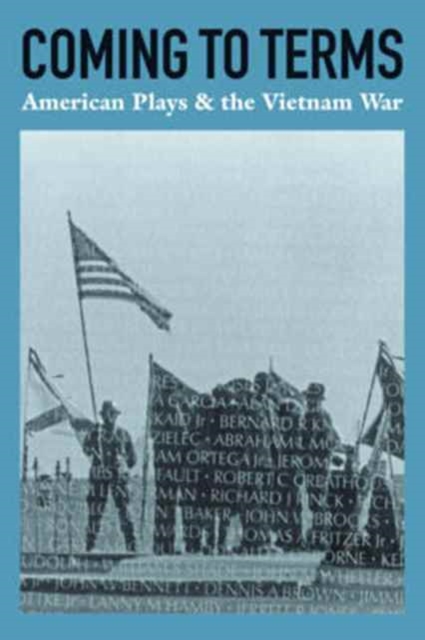 Coming to Terms: American Plays & the Vietnam War, Paperback / softback Book
