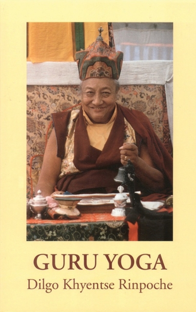 Guru Yoga : According to the Preliminary Practice of Longchen Nyingtik, Paperback / softback Book