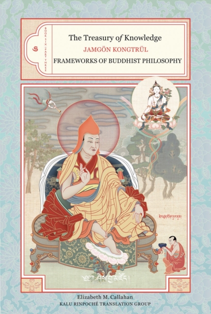 The Treasury of Knowledge: Book Six, Part Three : Frameworks Of Buddhist Philosophy, Hardback Book