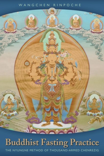 Buddhist Fasting Practice : The Nyungne Method of Thousand-Armed Chenrezig, Paperback / softback Book