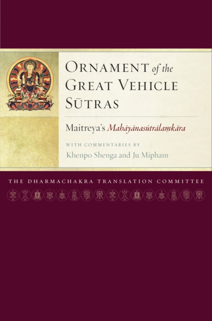 Ornament of the Great Vehicle Sutras : Maitreya's Mahayanasutralamkara with Commentaries by Khenpo Shenga and Ju Mipham, Hardback Book