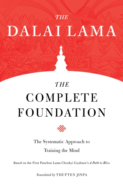 The Complete Foundation : The Systematic Approach to Training the Mind, Paperback / softback Book