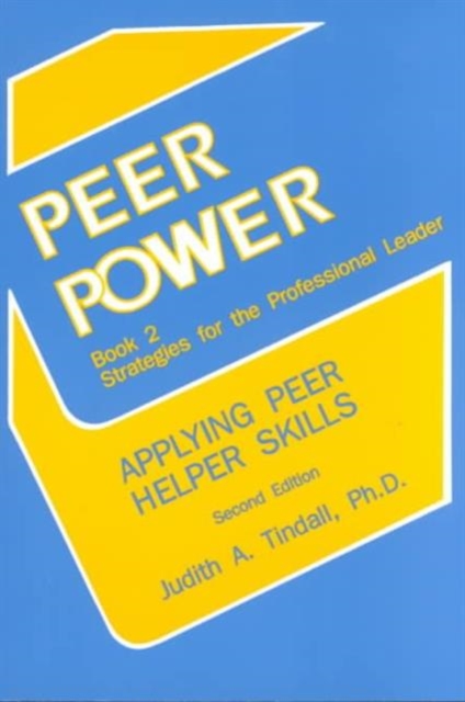 Peer Power : Applying Peer Helper Skills - Strategies for the Professional Leader Book 2, Paperback Book