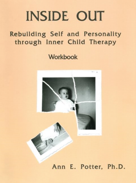 Inside Out : Rebuilding Self And Personality Through Inner Child Therapy, Paperback / softback Book