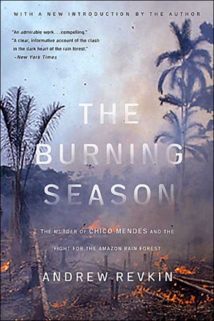The Burning Season : The Murder of Chico Mendes and the Fight for the Amazon Rain Forest, Paperback / softback Book