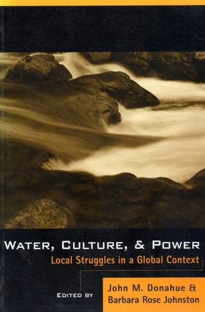 Water, Culture, and Power : Local Struggles In A Global Context, Paperback / softback Book