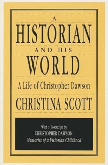 A Historian and His World : A Life of Christopher Dawson, Hardback Book