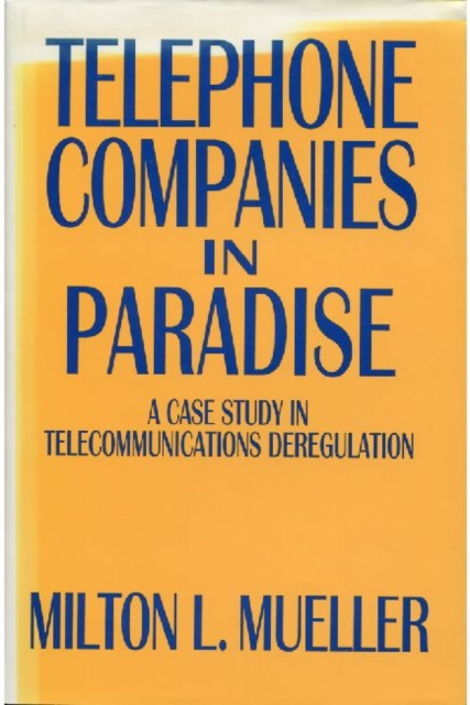 Telephone Companies in Paradise : A Case Study in Telecommunications Deregulation, Hardback Book