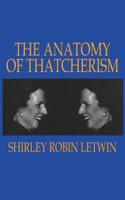 The Anatomy of Thatcherism, Hardback Book
