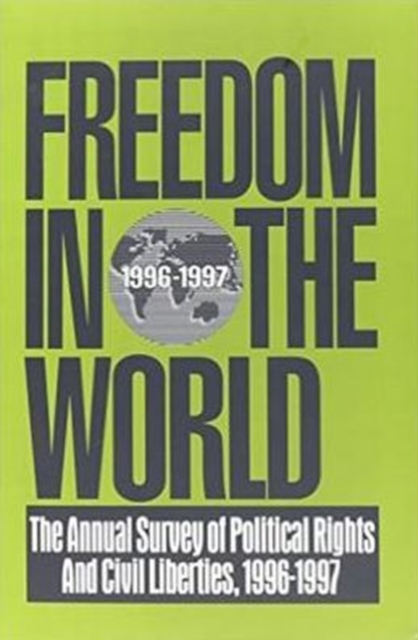 Freedom in the World: 1996-1997 : The Annual Survey of Political Rights and Civil Liberties, Hardback Book