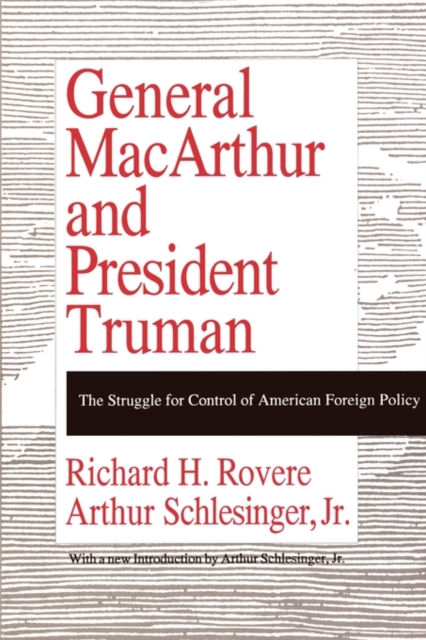 General MacArthur and President Truman : The Struggle for Control of American Foreign Policy, Paperback / softback Book