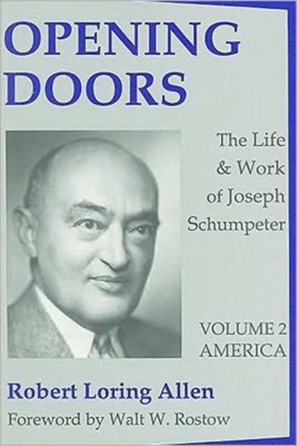 Opening Doors: Life and Work of Joseph Schumpeter : Volume 2, America, Paperback / softback Book