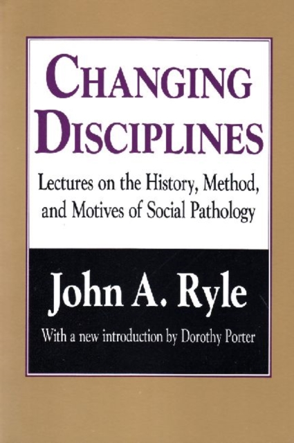 Changing Disciplines : Lectures on the History, Method, and Motives of Social Pathology, Paperback / softback Book
