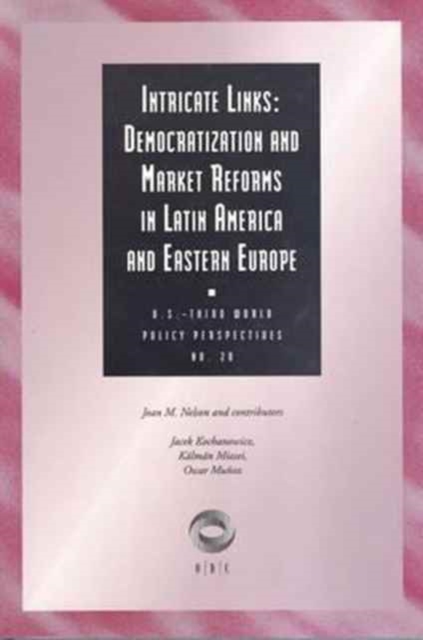 Intricate Links : Democratization and Market Reforms in Latin America and Eastern Europe, Paperback / softback Book