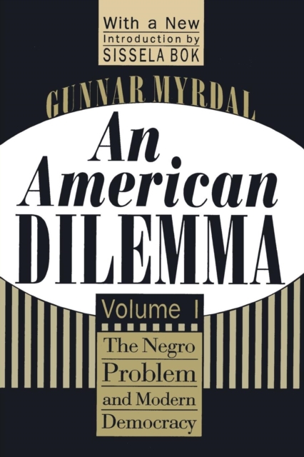 An American Dilemma : The Negro Problem and Modern Democracy, Volume 1, Paperback / softback Book