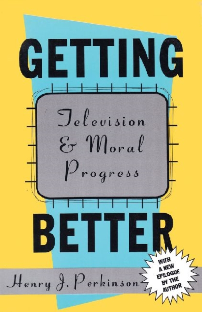 Getting Better : Television and Moral Progress, Paperback / softback Book