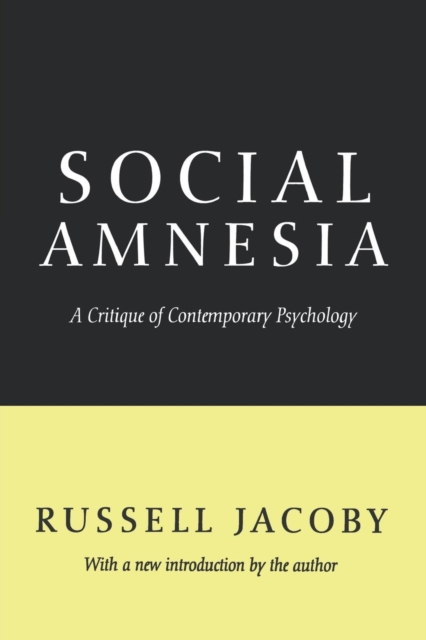 Social Amnesia : A Critique of Contemporary Psychology, Paperback / softback Book